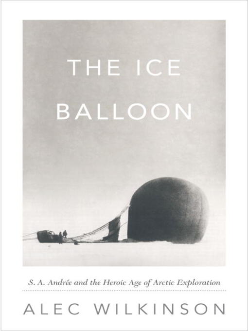Title details for The Ice Balloon by Alec Wilkinson - Available